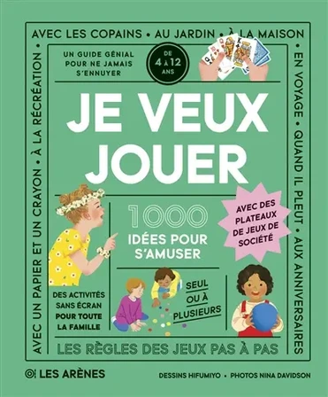 Je veux jouer : 1.000 idées pour s'amuser