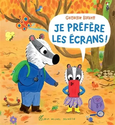 Je préfère les écrans !