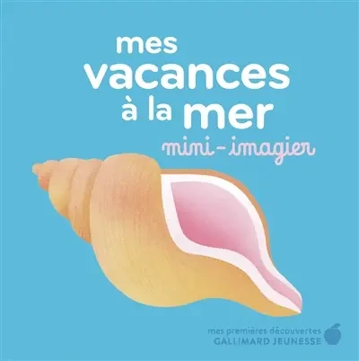 Mes vacances à la mer : mini-imagier