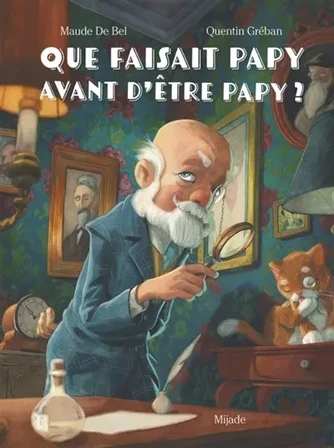 Que faisait papy avant d'être papy ?