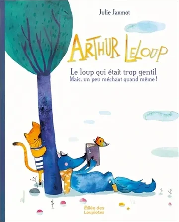 Arthur Leloup : le loup qui était trop gentil mais un peu méchant quand même !