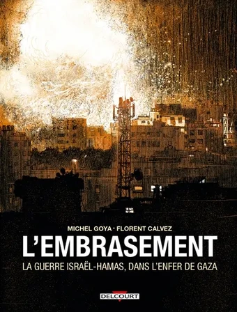 L'embrasement : la guerre Israël-Hamas, dans l'enfer de Gaza