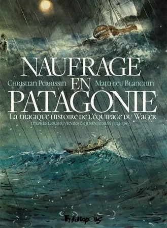 Naufrage en Patagonie : la tragique histoire de l'équipage du Wager