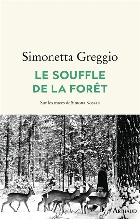 Le souffle de la forêt : sur les traces de Simona Kossak
