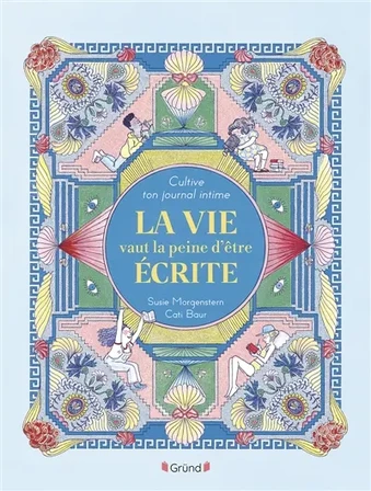Cultive ton journal intime : La vie vaut la peine d'être écrite