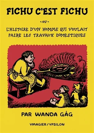 Fichu c'est fichu ou L'histoire d'un homme qui voulait faire les travaux domestiques