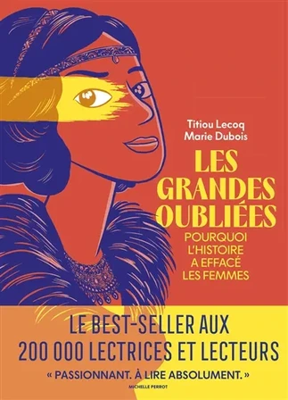 Les grandes oubliées : pourquoi l'histoire a effacé les femmes