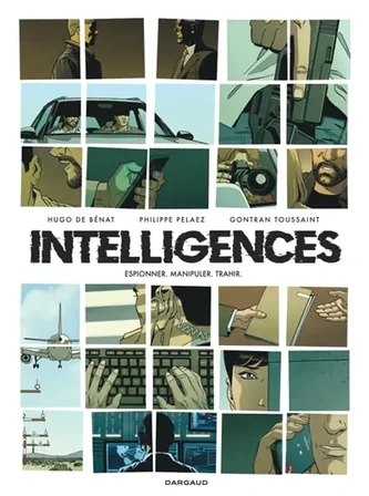 Intelligences : espionner, manipuler, trahir