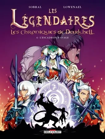 Les Légendaires : les chroniques de Darkhell. Vol. 6